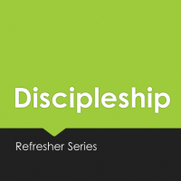 Discipleship Refresher